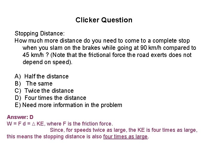 Clicker Question Stopping Distance: How much more distance do you need to come to