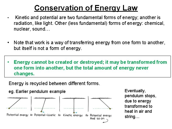 Conservation of Energy Law • Kinetic and potential are two fundamental forms of energy;