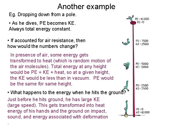 Another example Eg. Dropping down from a pole. • As he dives, PE becomes