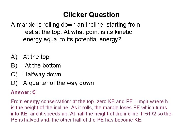 Clicker Question A marble is rolling down an incline, starting from rest at the