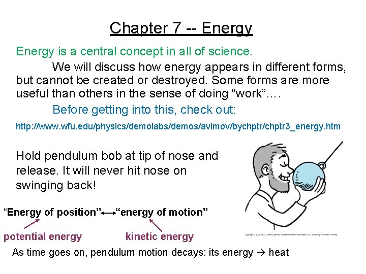 Chapter 7 -- Energy is a central concept in all of science. We will