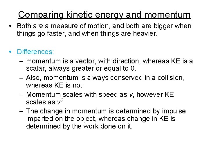 Comparing kinetic energy and momentum • Both are a measure of motion, and both