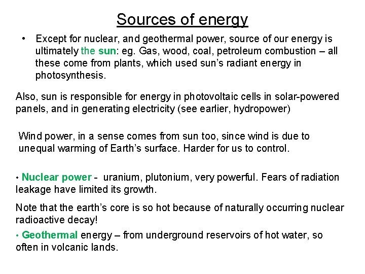 Sources of energy • Except for nuclear, and geothermal power, source of our energy