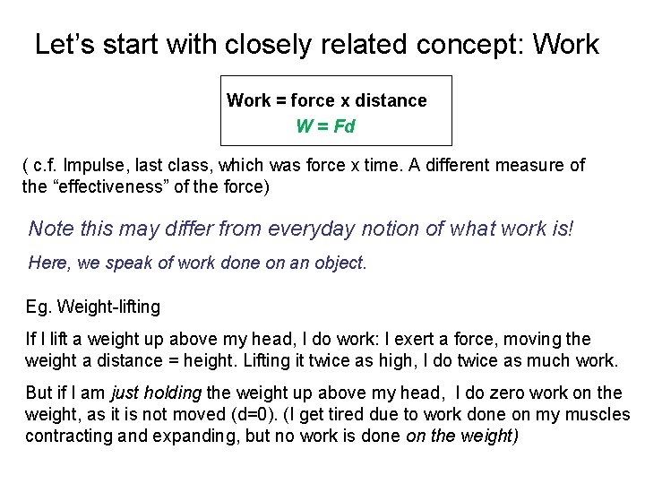 Let’s start with closely related concept: Work = force x distance W = Fd