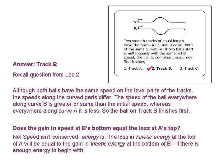 Answer: Track B Recall question from Lec 2 Although both balls have the same