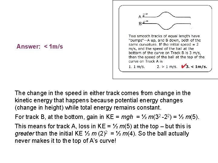 Answer: < 1 m/s The change in the speed in either track comes from