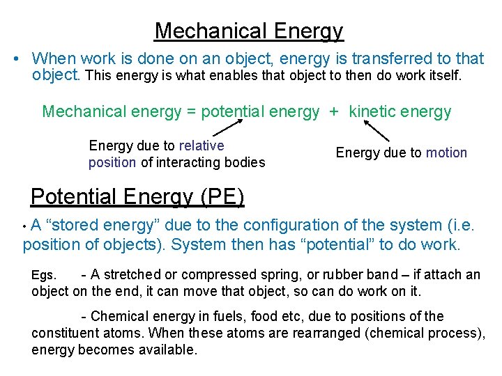 Mechanical Energy • When work is done on an object, energy is transferred to