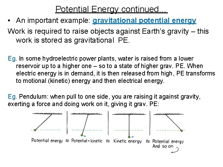 Potential Energy continued… • An important example: gravitational potential energy Work is required to