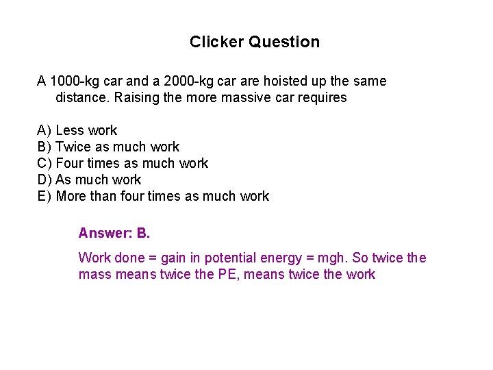 Clicker Question A 1000 -kg car and a 2000 -kg car are hoisted up