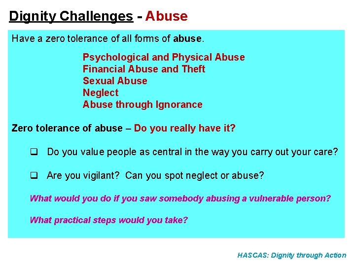Dignity Challenges - Abuse Have a zero tolerance of all forms of abuse. Psychological Dignity Challenges - Abuse Have a zero tolerance of all forms of abuse. Psychological