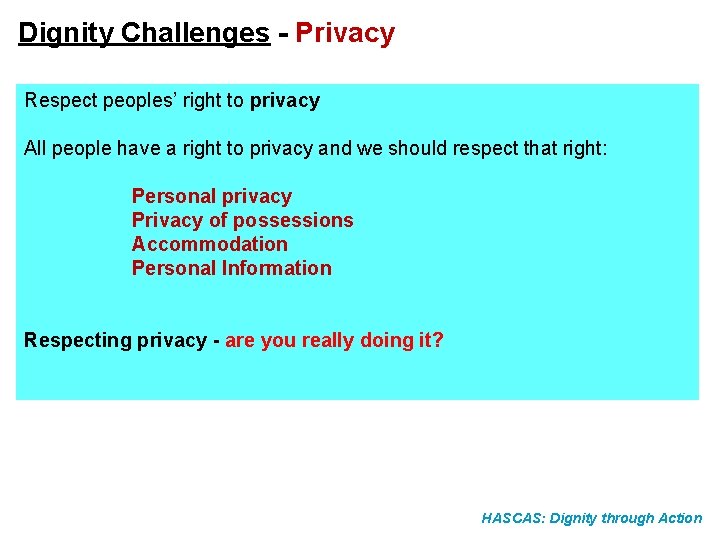 Dignity Challenges - Privacy Respect peoples’ right to privacy All people have a right Dignity Challenges - Privacy Respect peoples’ right to privacy All people have a right