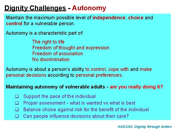 Dignity Challenges - Autonomy Maintain the maximum possible level of independence, choice and control Dignity Challenges - Autonomy Maintain the maximum possible level of independence, choice and control