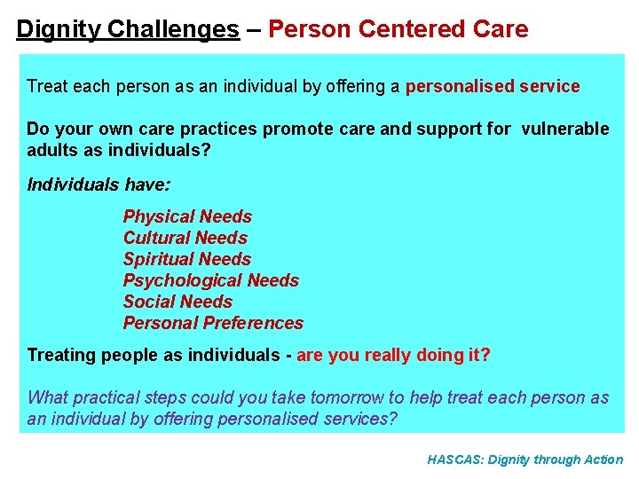 Dignity Challenges – Person Centered Care Treat each person as an individual by offering