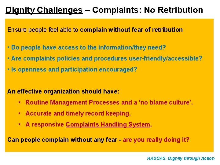 Dignity Challenges – Complaints: No Retribution Ensure people feel able to complain without fear Dignity Challenges – Complaints: No Retribution Ensure people feel able to complain without fear