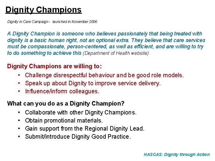 Dignity Champions Dignity in Care Campaign - launched in November 2006 A Dignity Champion