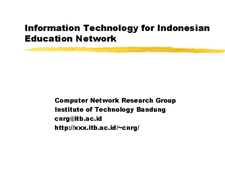 Information Technology for Indonesian Education Network Computer Network Research Group Institute of Technology Bandung