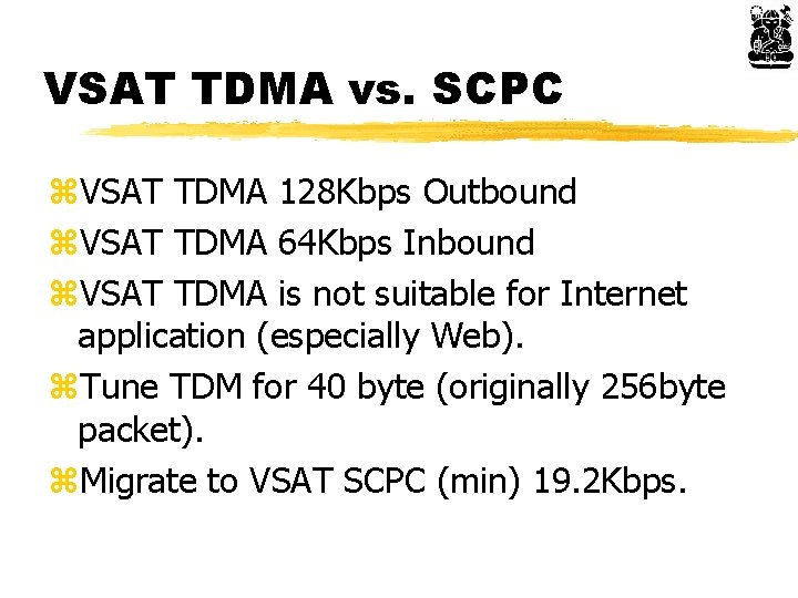 VSAT TDMA vs. SCPC z. VSAT TDMA 128 Kbps Outbound z. VSAT TDMA 64