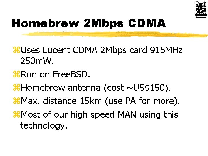 Homebrew 2 Mbps CDMA z. Uses Lucent CDMA 2 Mbps card 915 MHz 250