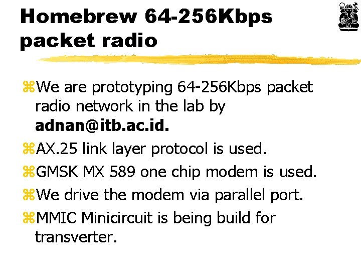 Homebrew 64 -256 Kbps packet radio z. We are prototyping 64 -256 Kbps packet