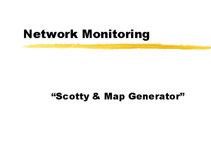 Network Monitoring “Scotty & Map Generator” 