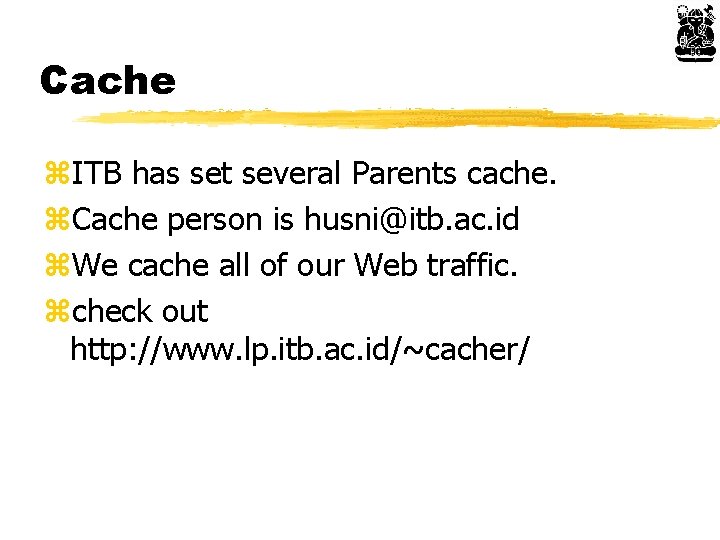 Cache z. ITB has set several Parents cache. z. Cache person is husni@itb. ac.