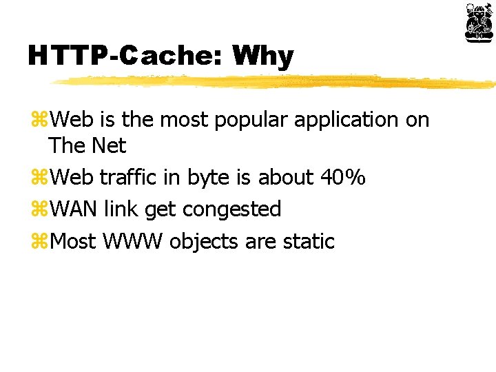 HTTP-Cache: Why z. Web is the most popular application on The Net z. Web