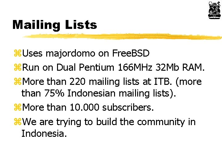 Mailing Lists z. Uses majordomo on Free. BSD z. Run on Dual Pentium 166