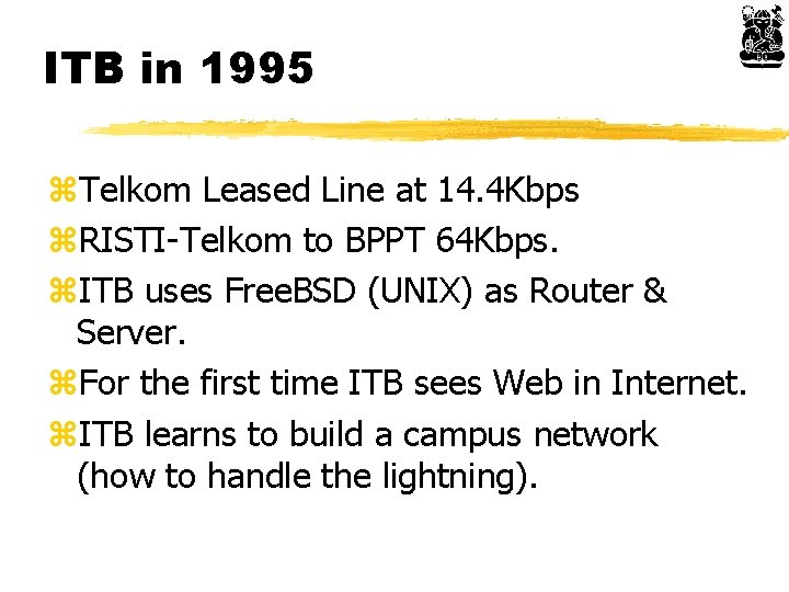 ITB in 1995 z. Telkom Leased Line at 14. 4 Kbps z. RISTI-Telkom to