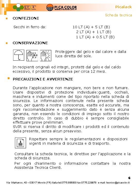 Picalack n Secchi in ferro da: n Scheda tecnica CONFEZIONI 10 LT (A) +