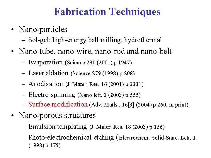 Fabrication Techniques • Nano-particles – Sol-gel; high-energy ball milling, hydrothermal • Nano-tube, nano-wire, nano-rod