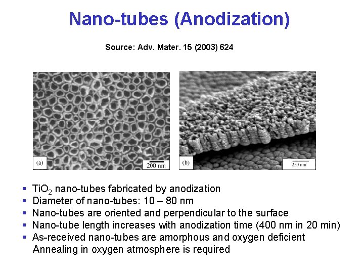 Nano-tubes (Anodization) Source: Adv. Mater. 15 (2003) 624 § § § Ti. O 2