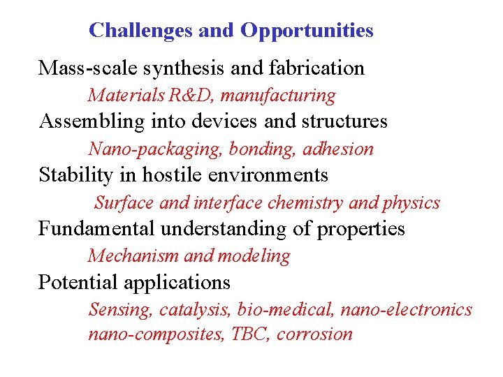 Challenges and Opportunities Mass-scale synthesis and fabrication Materials R&D, manufacturing Assembling into devices and