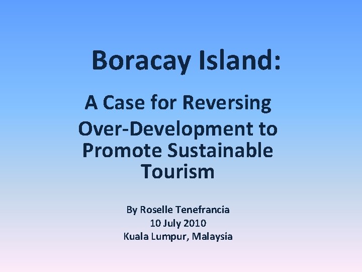 Boracay Island: A Case for Reversing Over-Development to Promote Sustainable Tourism By Roselle Tenefrancia