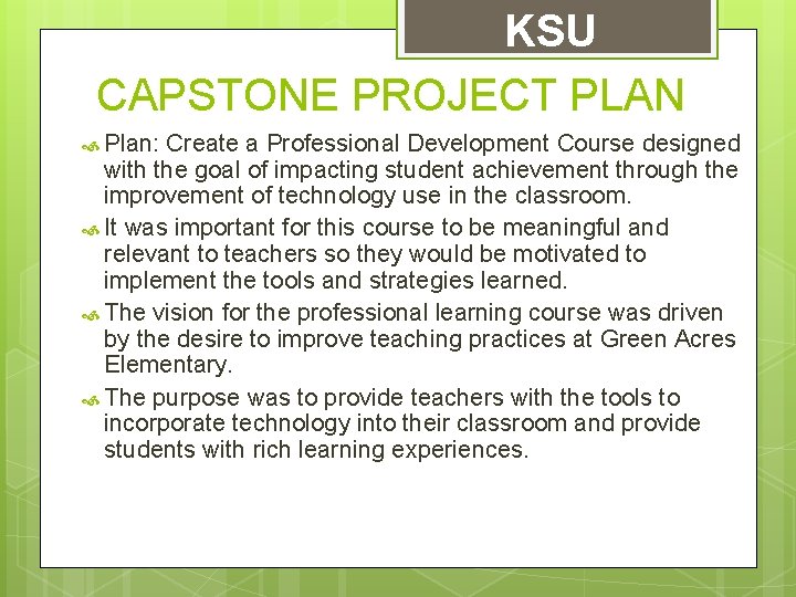KSU CAPSTONE PROJECT PLAN Plan: Create a Professional Development Course designed with the goal