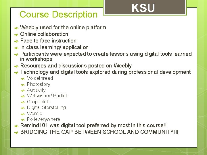 Course Description Weebly used for the online platform Online collaboration Face to face instruction