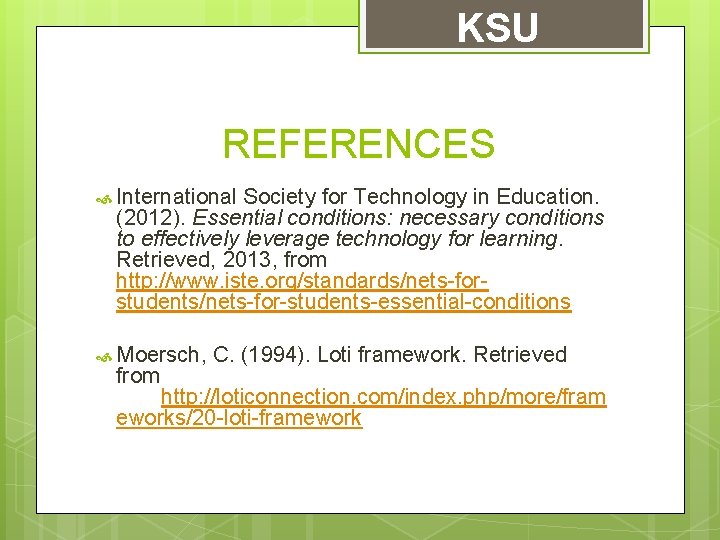 KSU REFERENCES International Society for Technology in Education. (2012). Essential conditions: necessary conditions to