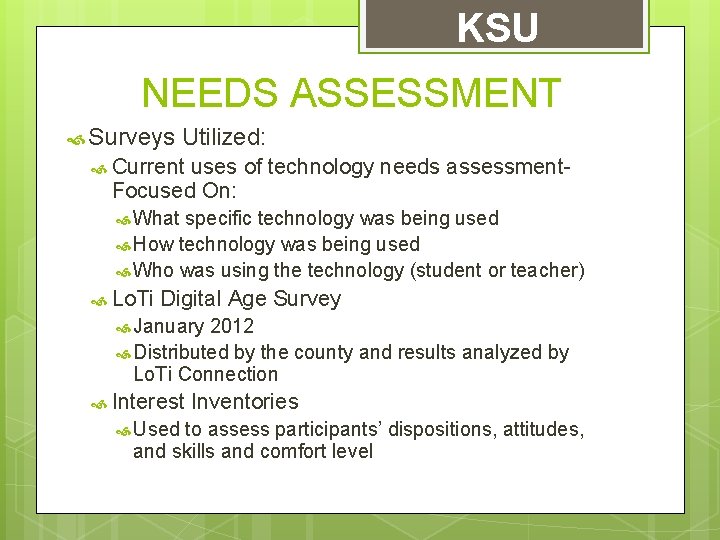 KSU NEEDS ASSESSMENT Surveys Utilized: Current uses of technology needs assessment. Focused On: What