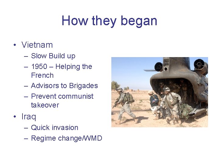 How they began • Vietnam – Slow Build up – 1950 – Helping the How they began • Vietnam – Slow Build up – 1950 – Helping the