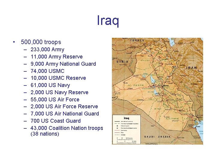 Iraq • 500, 000 troops – – – 233, 000 Army 11, 000 Army Iraq • 500, 000 troops – – – 233, 000 Army 11, 000 Army