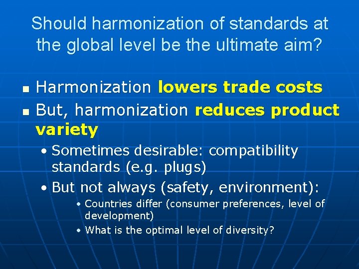 Should harmonization of standards at the global level be the ultimate aim? n n