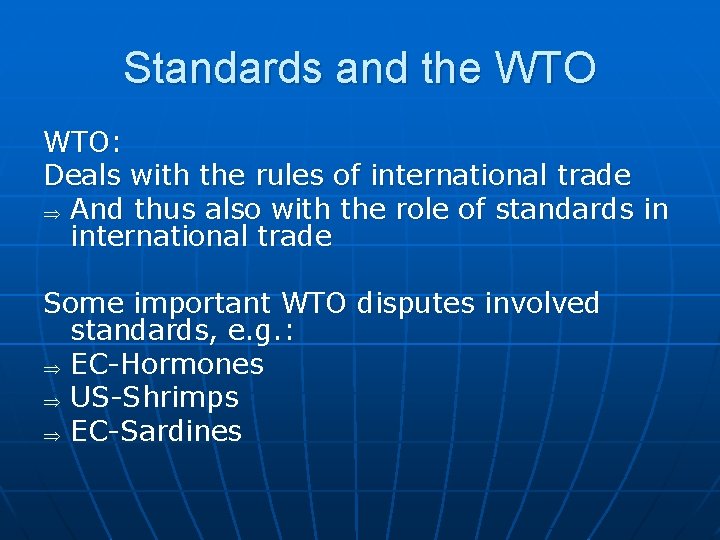 Standards and the WTO: Deals with the rules of international trade Þ And thus