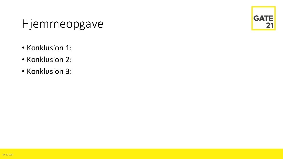 Hjemmeopgave • Konklusion 1: • Konklusion 2: • Konklusion 3: 09 -11 -2017 