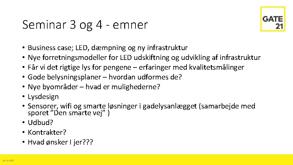 Seminar 3 og 4 - emner Business case; LED, dæmpning og ny infrastruktur Nye
