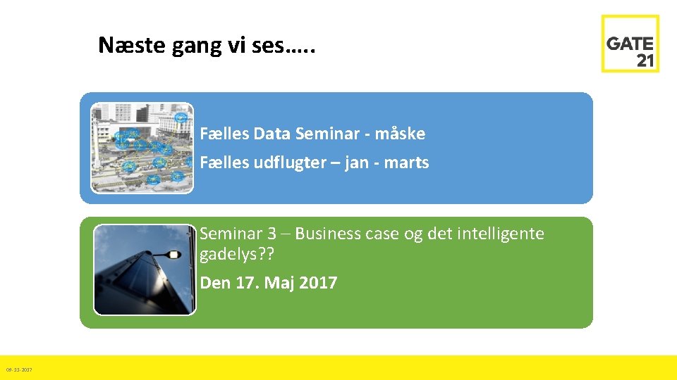 Næste gang vi ses…. . Fælles Data Seminar - måske Fælles udflugter – jan
