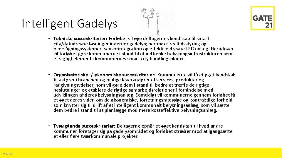 Intelligent Gadelys • Tekniske succeskriterier: Forløbet vil øge deltagernes kendskab til smart city/datadrevne løsninger
