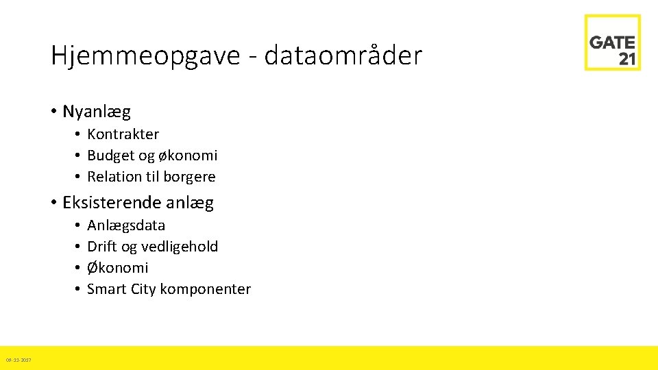 Hjemmeopgave - dataområder • Nyanlæg • Kontrakter • Budget og økonomi • Relation til