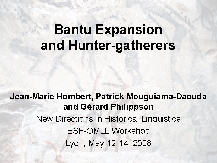 Bantu Expansion and Hunter-gatherers Jean-Marie Hombert, Patrick Mouguiama-Daouda and Gérard Philippson New Directions in