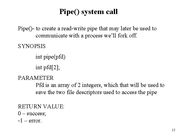 Pipe() system call Pipe()- to create a read-write pipe that may later be used