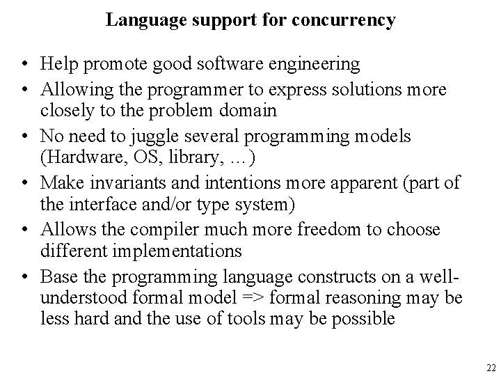 Language support for concurrency • Help promote good software engineering • Allowing the programmer
