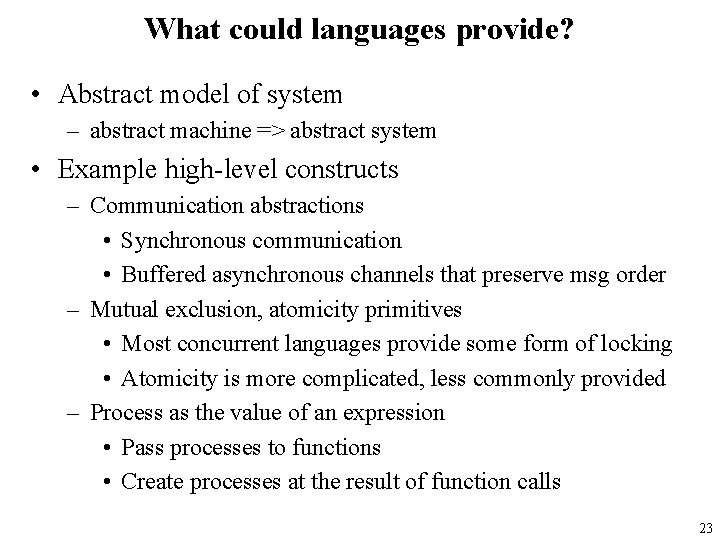 What could languages provide? • Abstract model of system – abstract machine => abstract